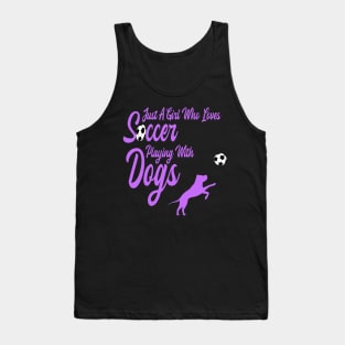 Just A Girl Who Loves Soccer Playing With Dogs Tank Top